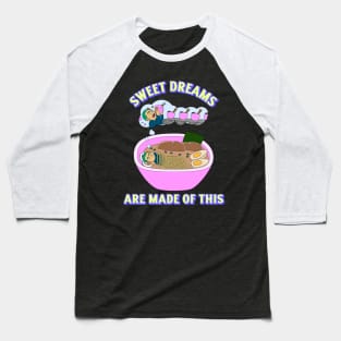 sweet dreams are made of ramen Baseball T-Shirt